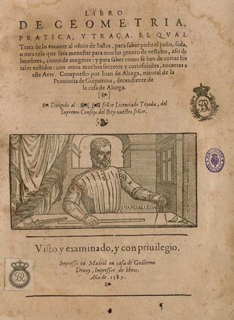 Retrato de Juan de Alcega, Libro de Geometria, Prática y Traça, Madrid, 1589, Biblioteca Nacional de Espanha Retrato de Juan de Alcega, Libro de Geometria, Prática y Traça, Madrid, 1589, Biblioteca Nacional de Espanha